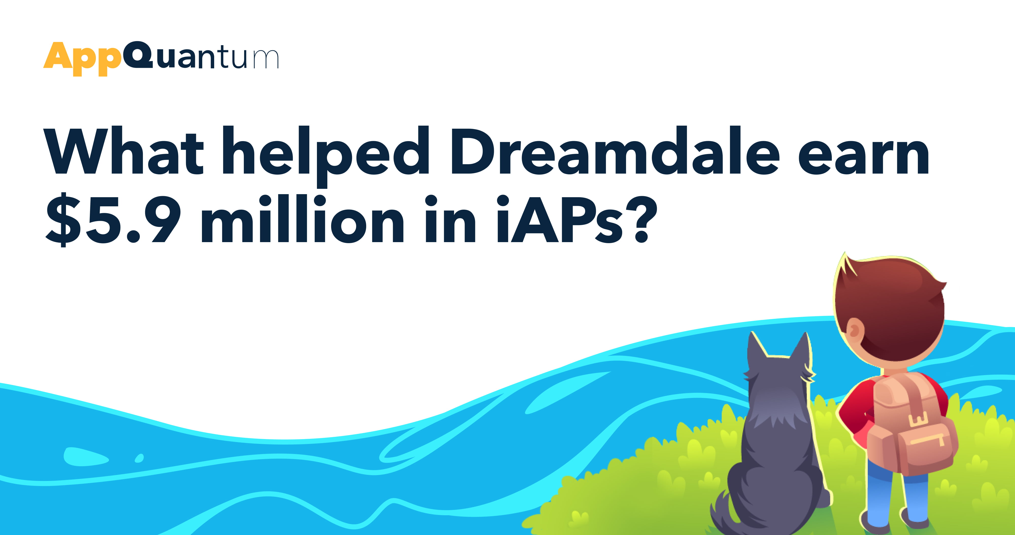 AppQuantum Deconstructs Dreamdale: What Helped the Game Earn $5.9 Million in iAPs
